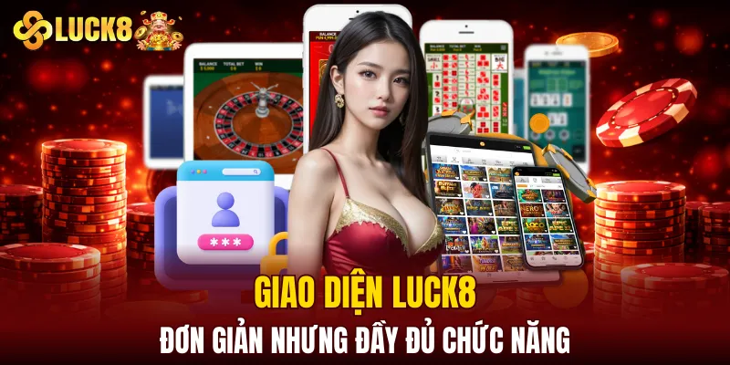 LUCK8 | Trang Chủ Luck8 Chính Thức | Nạp Đầu +188K 11 Giao diện LUCK8 đơn giản nhưng đầy đủ chức năng