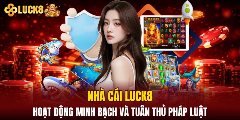 LUCK8 | Trang Chủ Luck8 Chính Thức | Nạp Đầu +188K 5 LUCK8 hoạt động minh bạch và tuân thủ pháp luật