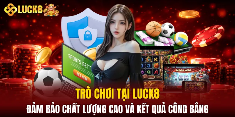 LUCK8 | Trang Chủ Luck8 Chính Thức | Nạp Đầu +188K 7 Trò chơi tại LUCK8 đảm bảo chất lượng cao và kết quả công bằng