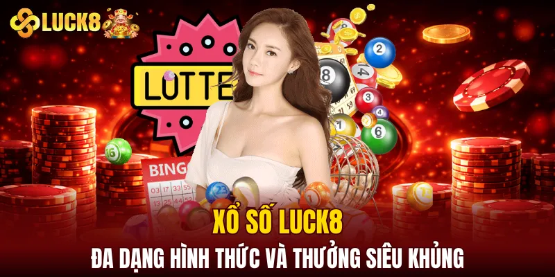 LUCK8 | Trang Chủ Luck8 Chính Thức | Nạp Đầu +188K 10 Xổ số LUCK8 có đa dạng hình thức và thưởng siêu khủng